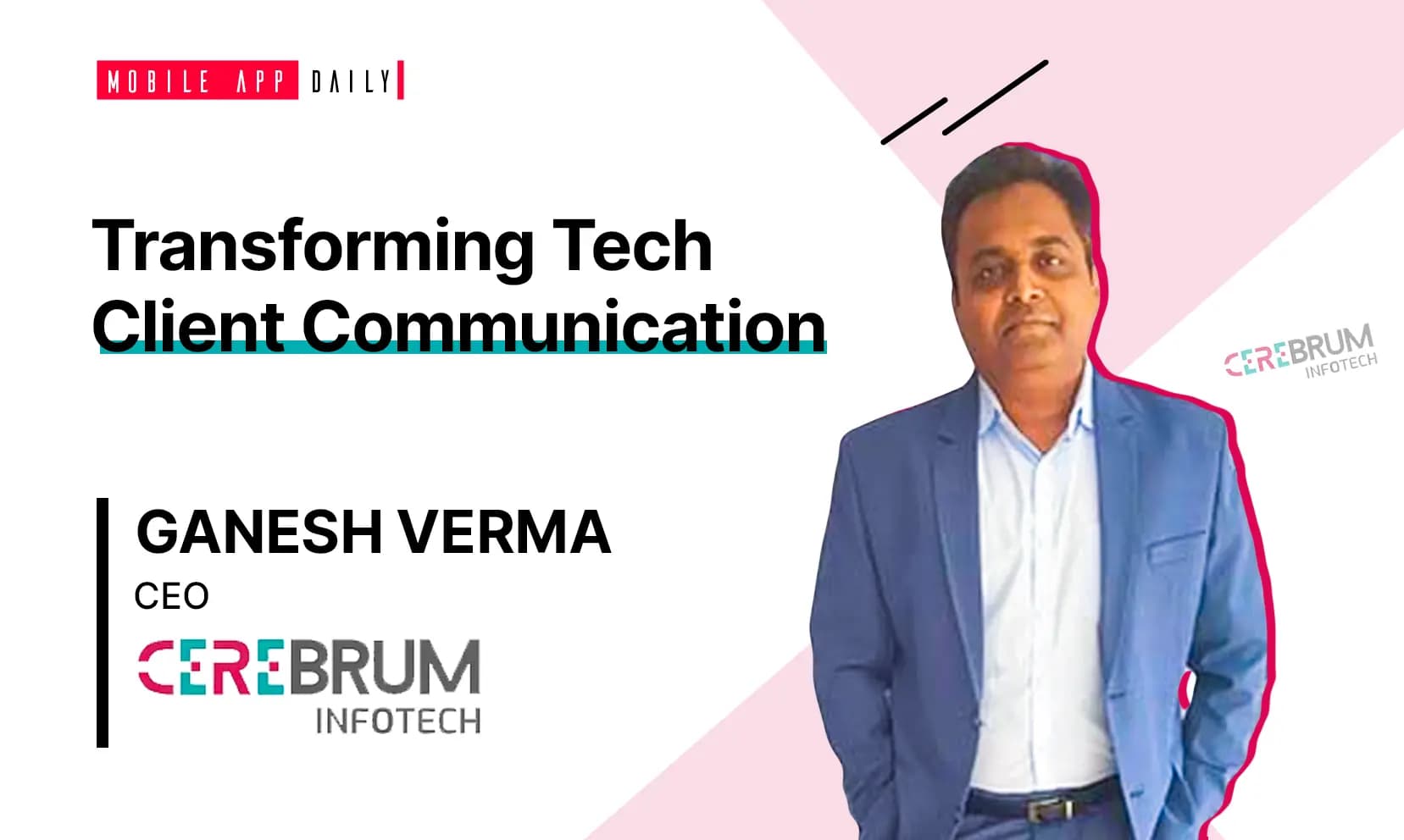 Honest and Transparent Communication with Clients is Crucial”- An Interview with Ganesh Verma- CEO, Cerebrum Infotech banner