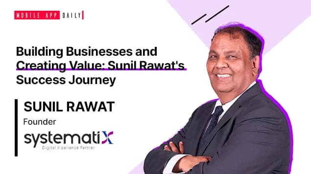Sunil Rawat, Founder & Managing Director at Systematix On Building Businesses and Creating Value
