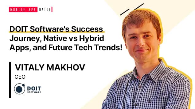 CEO and Trailblazer Vitaly Makhov Celebrates the Rollicking Success of DOIT Software