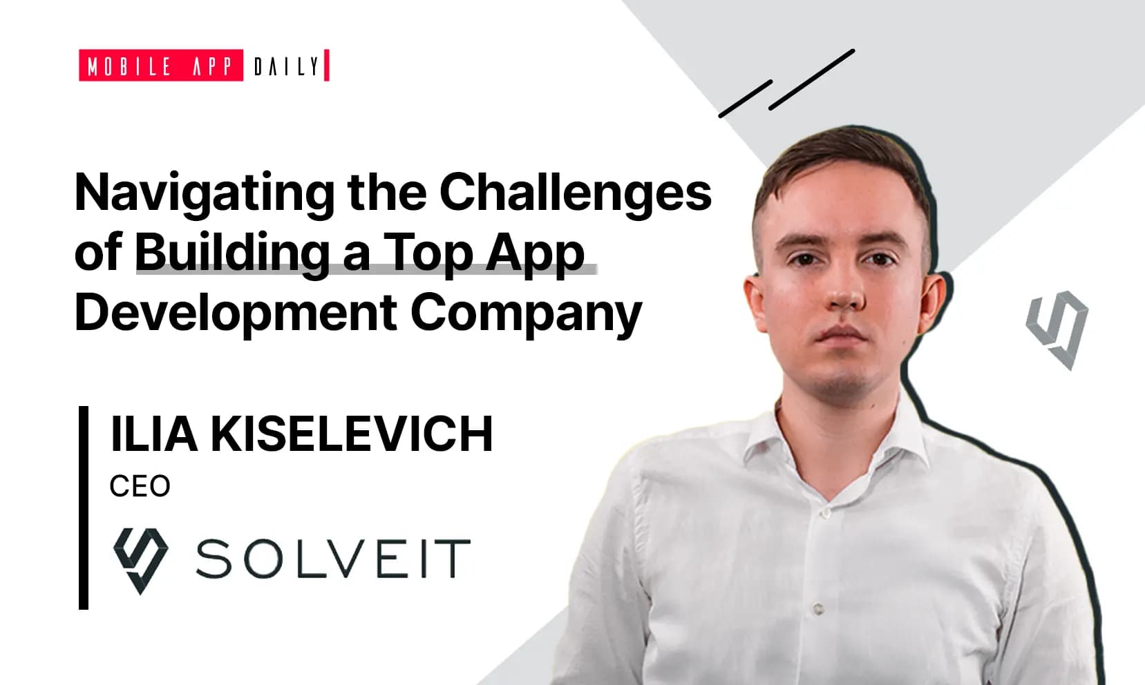 “I am driven by the idea of creating a community of like-minded professionals.”- Interview with Ilia Kiselevich, Founder & CEO at SolveIt banner