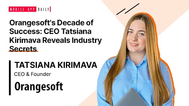 Tatsiana Kerimova, Founder & CEO,  shared her secrets behind the success of Orangesoft