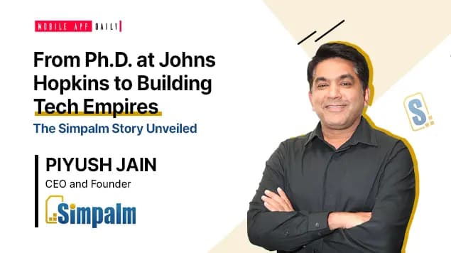 “People are our most important ingredient for success!”  An Interview With Piyush Jain, CEO & Founder of Simpalm
