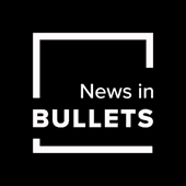 News in Bullets