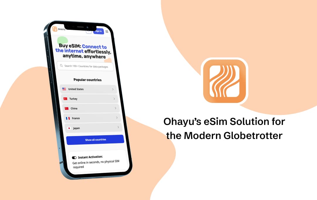 Ohayu’s eSIM Solution for the Modern Globetrotter