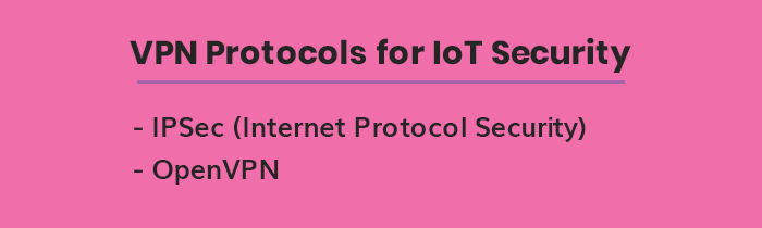 VPN Protocols for IoT Security