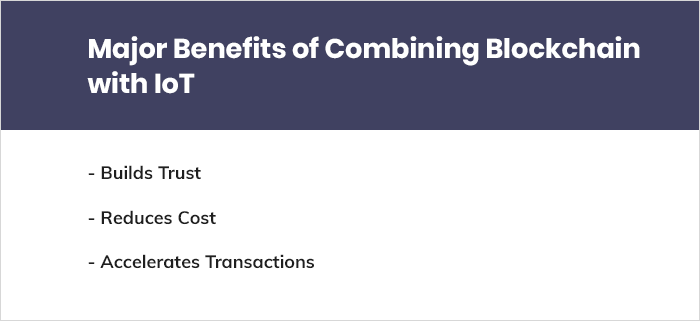 Major Benefits of Combining Blockchain with IoT